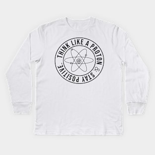 Think Like A Proton Kids Long Sleeve T-Shirt